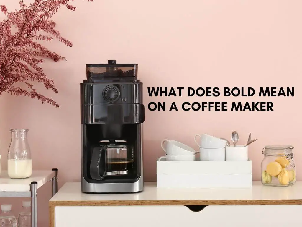 What Does Bold Mean on a Coffee Maker