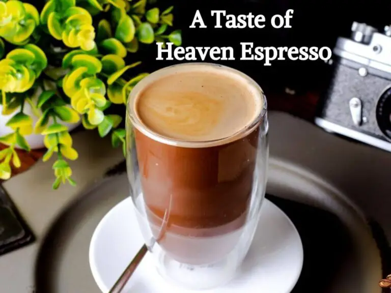 A Taste of Heaven Espresso