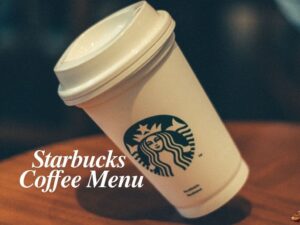 Starbucks Coffee Menu