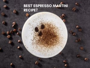 Best Espresso Martini Recipe