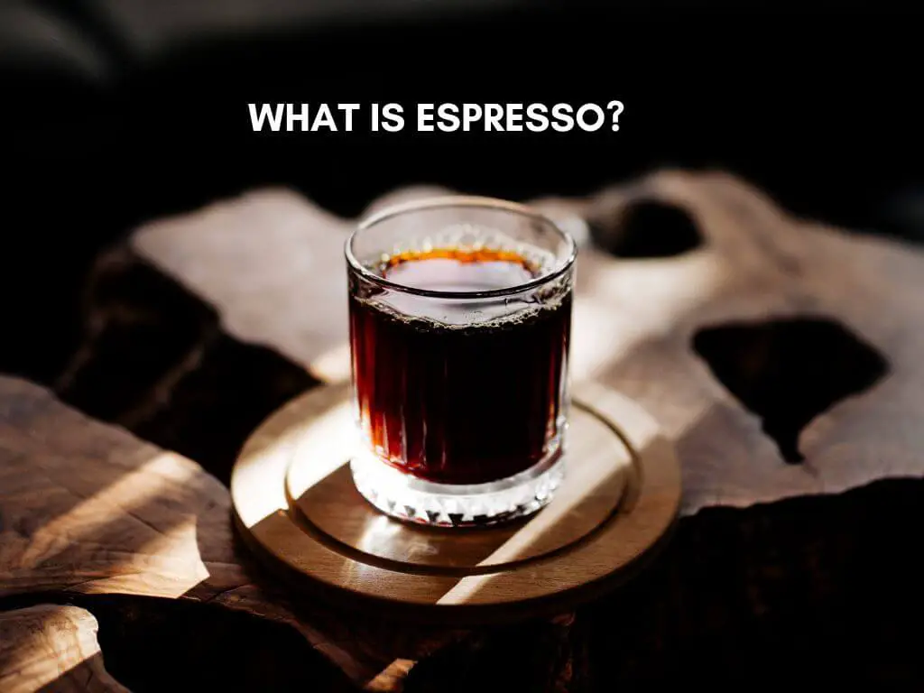 What Is Espresso? A Coffee Lover’s Guide To The Perfect Shot