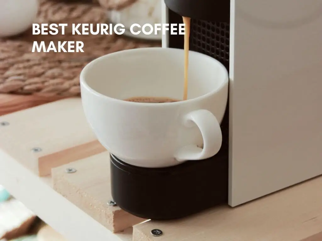 Best Keurig Coffee Maker