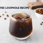 Coffee Loophole Recipe