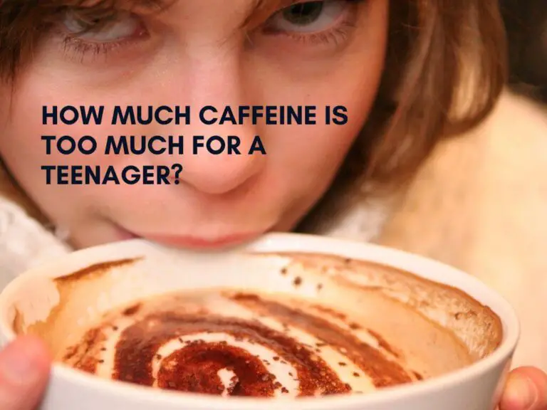 How Much Caffeine is too Much for a Teenager