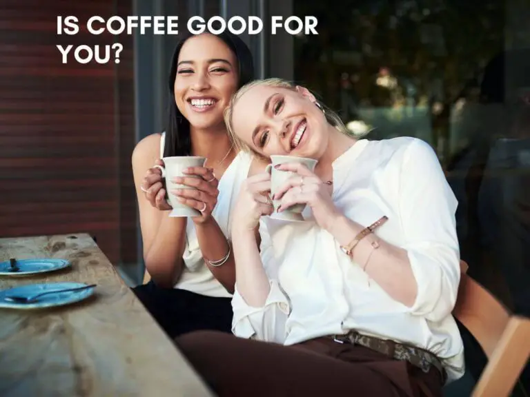 Is Coffee Good for You