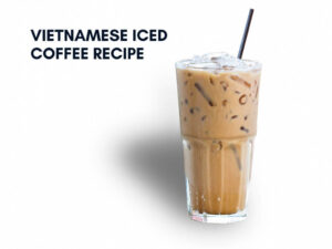 Vietnamese Iced Coffee Recipe