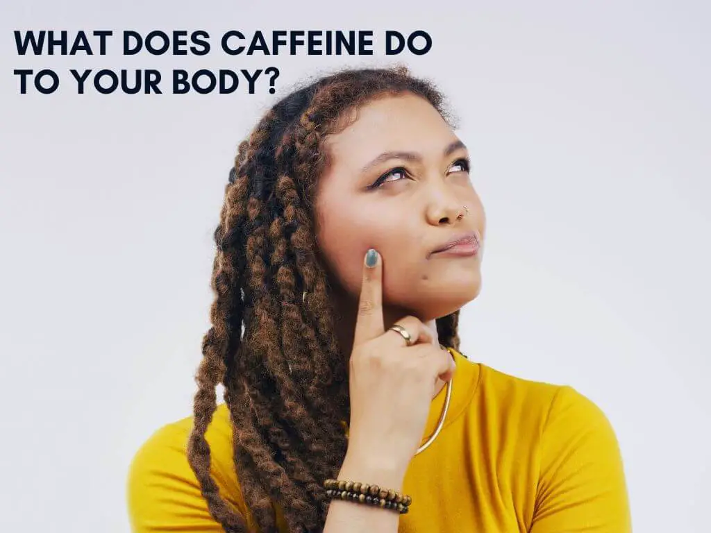 What Does Caffeine Do to Your Body