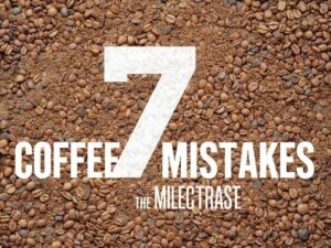 7 Coffee Mistakes